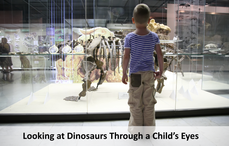 Looking at Dinosaurs Through a Child’s Eyes