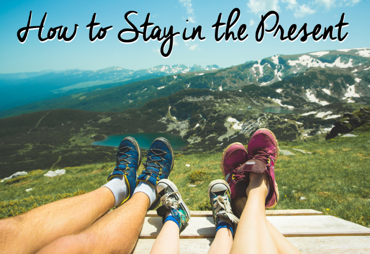 How to Stay in the Present